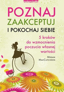 Poznaj, zaakceptuj i pokochaj siebie - Megan MacCutcheon [KSIĄŻKA]