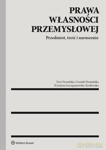 Prawa własności przemysłowej. Przedmiot, treść i naruszenie [KSIĄŻKA]