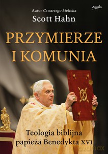 Przymierze i komunia - Scott Hahn [KSIĄŻKA]