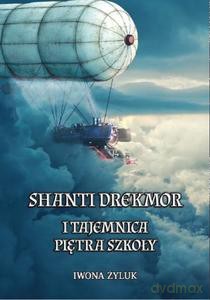 Shanti Drekmor i tajemnica piętra szkoły - Iwona Żyluk [KSIĄŻKA]