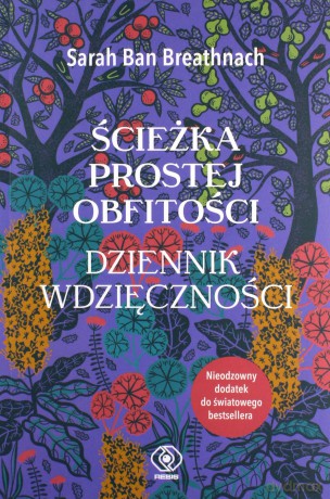 Ścieżka Prostej Obfitości. Dziennik Wdzięczności - Ban Breathnach Sarah [KSIĄŻKA]