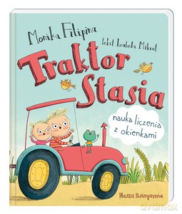 Traktor Stasia. Nauka liczenia z okienkami - Monika Filipina, Izabela Mikrut [KSIĄŻKA]