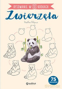 Zwierzęta. Rysowanie w 10 krokach - Heather Kilgour [KSIĄŻKA]