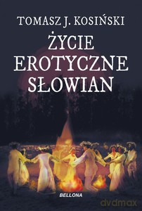 Życie erotyczne słowian - Tomasz Kosiński [KSIĄŻKA]