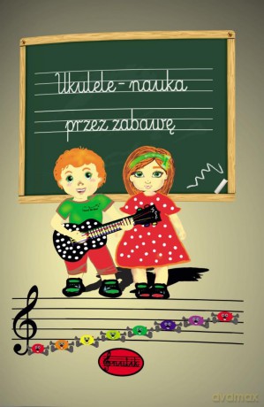 Ukulele - nauka przez zabawę - Aneta Fornal [KSIĄŻKA]