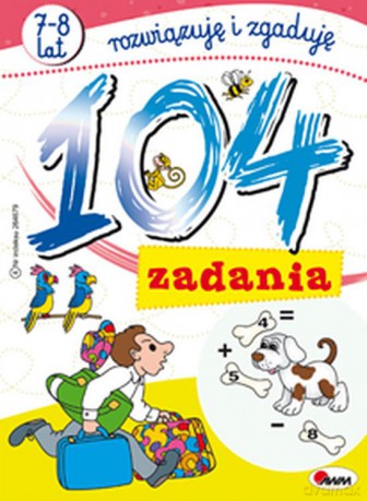 104 zadania. Rozwiązuję i zgaduję [KSIĄŻKA]