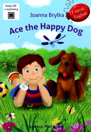 Ace the Happy Dog. I speak English - Joanna Bryłka, Piotr Brydak [KSIĄŻKA]