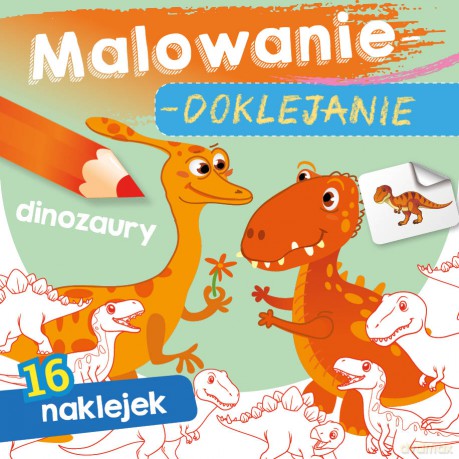 Dinozaury. Malowanie-doklejanie [KSIĄŻKA]