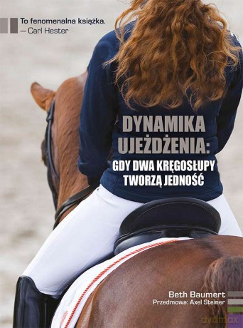 Dynamika ujeżdżenia: gdy dwa kręgosłupy tworzą jedność - Beth Baumert [KSIĄŻKA]
