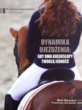 Dynamika ujeżdżenia: gdy dwa kręgosłupy tworzą jedność - Beth Baumert [KSIĄŻKA]