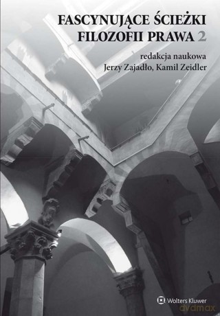 Fascynujące ścieżki filozofii prawa 2 - Jerzy Zajadło, Kamil Zeidler [KSIĄŻKA]