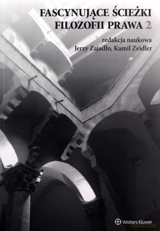 Fascynujące ścieżki filozofii prawa 2 - Jerzy Zajadło, Kamil Zeidler [KSIĄŻKA]