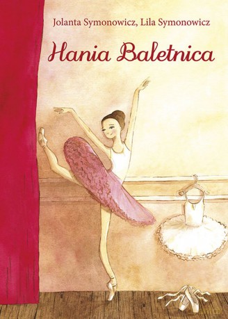 Hania Baletnica - Jolanta Symonowicz, Lila Symonowicz [KSIĄŻKA]