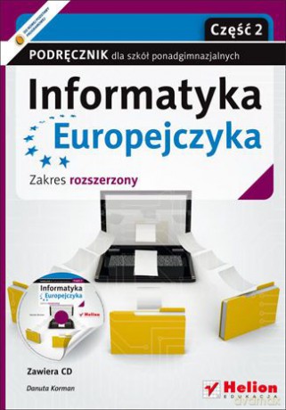 Informatyka Europejczyka. Podręcznik dla szkół ponadgimnazjalnych. Zakres rozszerzony. Część 2 (Wydanie II) eBook - Danuta Korman [KSIĄŻKA]