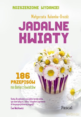 Jadalne kwiaty - Małgorzata Kalemba-Drożdż [KSIĄŻKA]