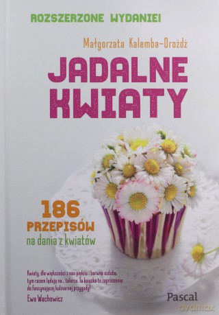 Jadalne kwiaty - Małgorzata Kalemba-Drożdż [KSIĄŻKA]