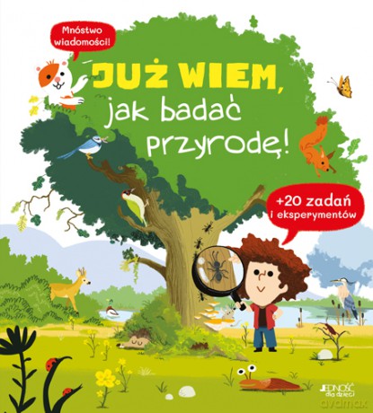 Już wiem, jak badać przyrodę! - Cécile Jugla [KSIĄŻKA]
