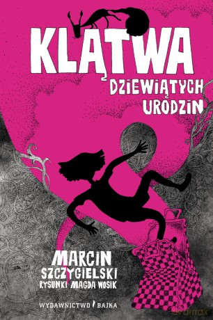 Klątwa dziewiątych urodzin - Marcin Szczygielski, Magda Wosik [KSIĄŻKA]