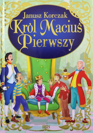 Król Maciuś Pierwszy - Janusz Korczak [KSIĄŻKA]
