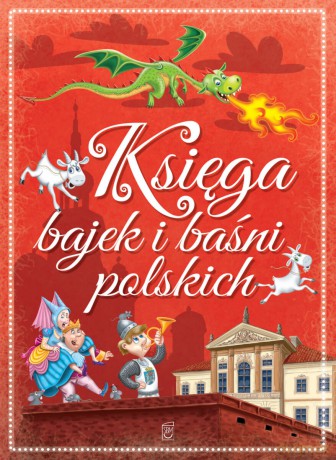 Księga bajek i baśni polskich - Marta Berowska, Elżbieta Safarzyńska [KSIĄŻKA]