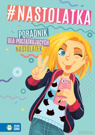 Nastolatka. Poradnik dla początkujących nastolatek [KSIĄŻKA]