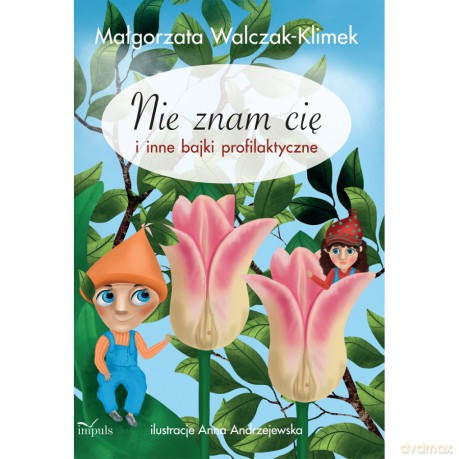 Nie znam cię i inne bajki profilaktyczne - Małgorzata Walczak-Klimek [KSIĄŻKA]