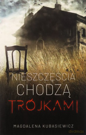 Nieszczęścia chodzą trójkami - Magdalena Kubasiewicz [KSIĄŻKA]