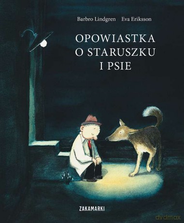 Opowiastka o staruszku i psie - Barbro Lindgren, Eva Eriksson [KSIĄŻKA]