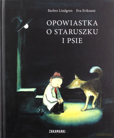 Opowiastka o staruszku i psie - Barbro Lindgren, Eva Eriksson [KSIĄŻKA]