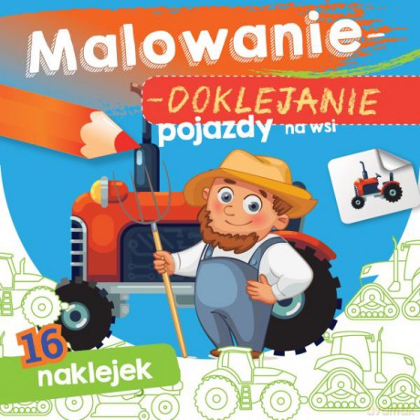 Pojazdy na wsi. Malowanie-doklejanie [KSIĄŻKA]