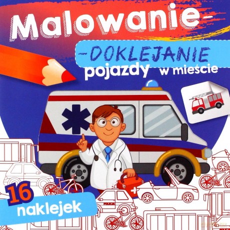 Pojazdy w mieście. Malowanie-doklejanie [KSIĄŻKA]