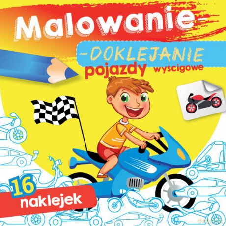 Pojazdy wyścigowe. Malowanie-doklejanie [KSIĄŻKA]