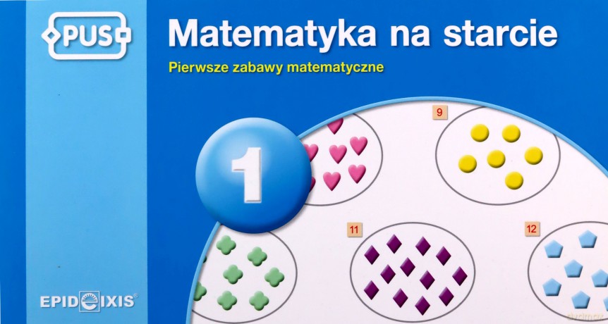 PUS Matematyka na starcie 1 Pierwsze zabawy matematyczne - Dorota Marcinkowska [KSIĄŻKA]