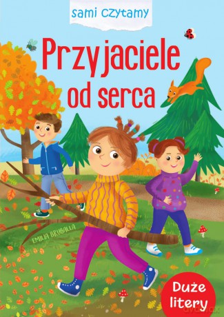 Sami czytamy. Przyjaciele od serca - Emilia Bruballa, Ilona Brydak [KSIĄŻKA]