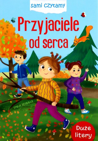 Sami czytamy. Przyjaciele od serca - Emilia Bruballa, Ilona Brydak [KSIĄŻKA]