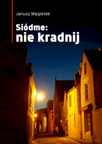 Siódme: nie kradnij - Janusz Węgiełek [KSIĄŻKA]