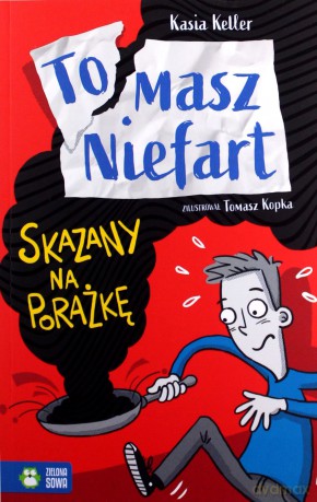 Skazany na porażkę. Tomasz Niefart - Kasia Keller [KSIĄŻKA]