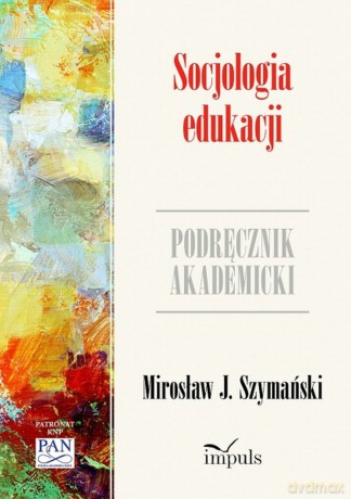 Socjologia edukacji Psychologia - J. Mirosław Szymański [KSIĄŻKA]