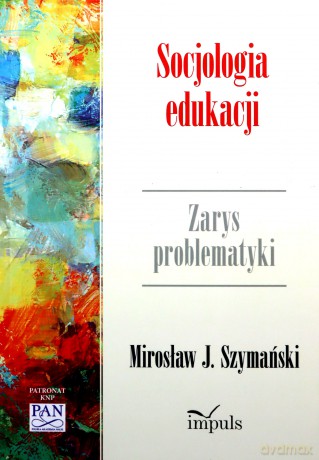 Socjologia edukacji Psychologia - J. Mirosław Szymański [KSIĄŻKA]