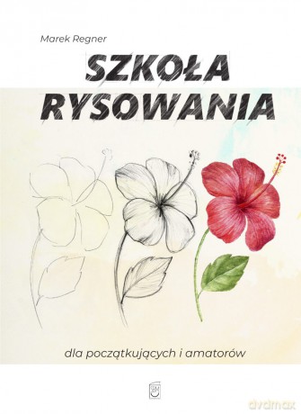 Szkoła rysowania dla początkujących i amatorów - Marek Regner [KSIĄŻKA]