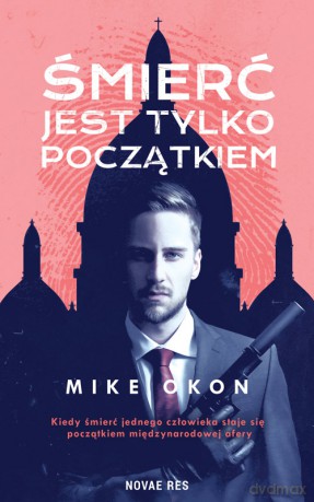 Śmierć jest tylko początkiem - Mike OKON [KSIĄŻKA]