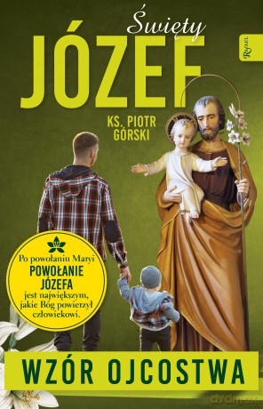 Święty Józef, wzór Ojcostwa - Piotr Górski [KSIĄŻKA]
