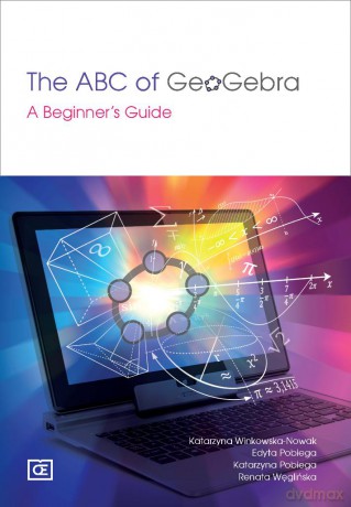 The ABC of GeoGebra A Beginner's Guide [KSIĄŻKA]