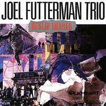 Joel Futterman Trio: Berlin Images [CD]