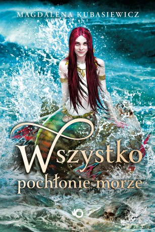 Wszystko pochłonie morze - Magdalena Kubasiewicz [KSIĄŻKA]