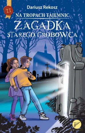Zagadka starego grobowca. Na tropach tajemnic (Tom 2) - Dariusz Rekosz [KSIĄŻKA]