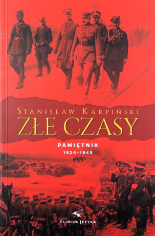 Złe czasy. Pamiętnik Stanisława Karpińskiego z lat 1924 - 1943 - Stanisław Karpiński [KSIĄŻKA]