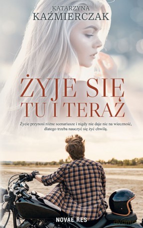 Żyje się tu i teraz - Katarzyna Kazimierczak [KSIĄŻKA]