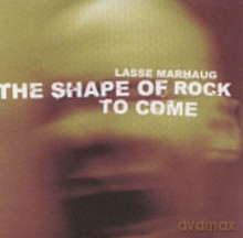 Lasse Marhaug: The Shape Of Rock To Come [CD]