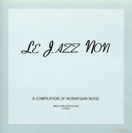 Różni Wykonawcy: Le Jazz Non - A Complication Of Norwegian Noise [CD]
